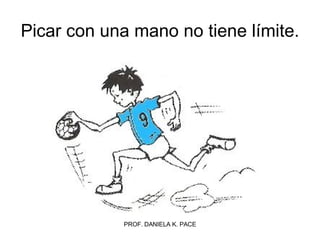 Picar con una mano no tiene límite. 