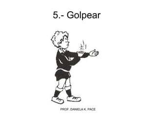 5.- Golpear  