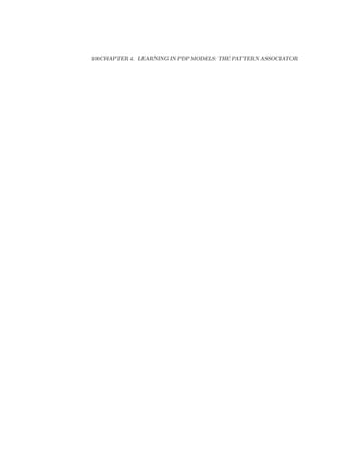 100CHAPTER 4. LEARNING IN PDP MODELS: THE PATTERN ASSOCIATOR
 