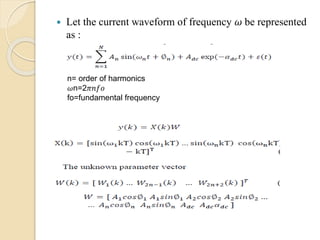  Let the current waveform of frequency 휔 be represented 
as : 
n= order of harmonics 
휔n=2휋푛푓표 
fo=fundamental frequency 
 