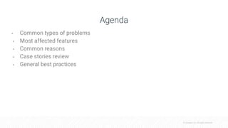 © Cloudera, Inc. All rights reserved.
Agenda
• Common types of problems
• Most affected features
• Common reasons
• Case stories review
• General best practices
 