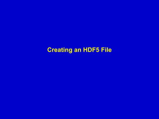Creating an HDF5 File

 