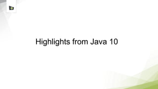 Highlights from Java 10
 