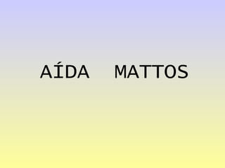 AÍDA  MATTOS   