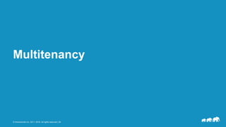 © Hortonworks Inc. 2011- 2018. All rights reserved | 29
Multitenancy
 