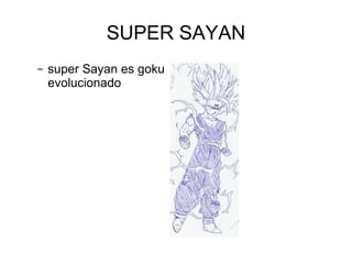 SUPER SAYAN super Sayan es goku evolucionado 