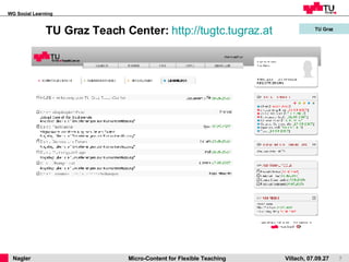 TU Graz Teach Center:  http://tugtc.tugraz.at   TU Graz 