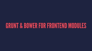 GRUNT & BOWER FOR FRONTEND MODULES
 