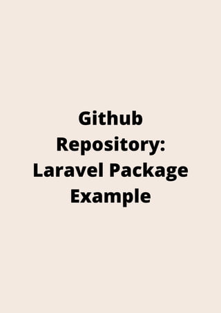 Github
Repository:
Laravel Package
Example
 