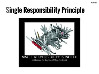 What makes code SOLID?
● Single Responsibility Principle
● Open/Closed Principle
● Liskov Substitution Principle
● Interface Segregation Principle
● Dependency Inversion Principle
#zenetr
 