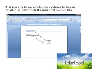 9 Go back on to the page with the index and click on the Contents
10 When the update table button appears click on update table
9
10
 