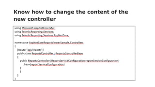 Know how to change the content of the
new controller
 