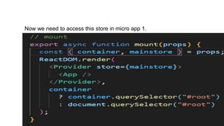 Now we need to access this store in micro app 1.
 