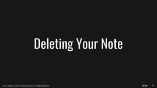 95
Deleting Your Note
© Your Keen & Crisp VP | KevChavez.com | All Rights Reserved
 