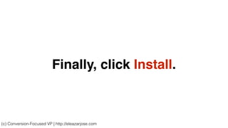 Finally, click Install.
(c) Conversion-Focused VP | http://eleazarjose.com
 