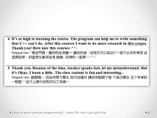 [ How to teach software programming? ] Paper PDF: http://goo.gl/m7h5k   42
 