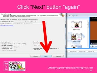 100
2013mysuperbvamission.wordpress.com
Click “Next” button “again”
 