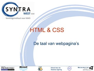 Erkend door de 
Vlaamse regering 
Met de steun van 
HTML & CSS 
De taal van webpagina’s 
 