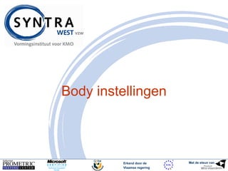 Erkend door de 
Vlaamse regering 
Met de steun van 
Body instellingen 
 