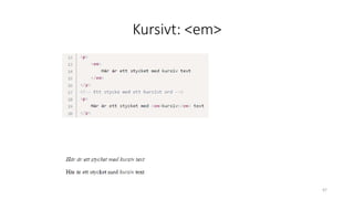 Kursivt: <em>
47
 
