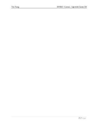 Yin Yang HTML5 Canvas - Lập trình Game 2D
2 | P a g e
 