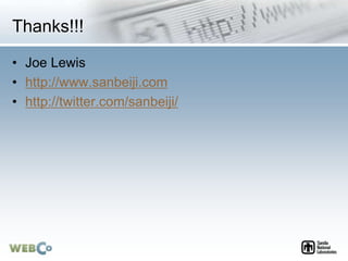 Thanks!!!
• Joe Lewis
• http://www.sanbeiji.com
• http://twitter.com/sanbeiji/
 