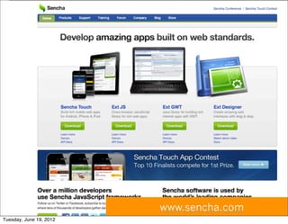www.sencha.com
Tuesday, June 19, 2012
 