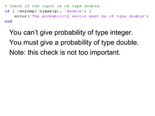 You can’t give probability of type integer.
You must give a probability of type double.
Note: this check is not too important.
 