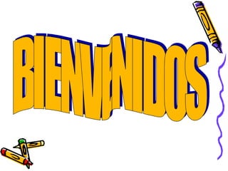 BIENVENIDOS 