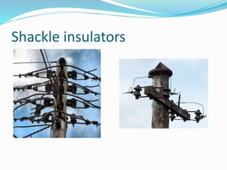 Shackle insulators
 .
 