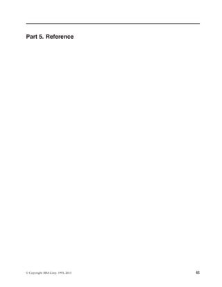 Part 5. Reference
© Copyright IBM Corp. 1993, 2013 41
 
