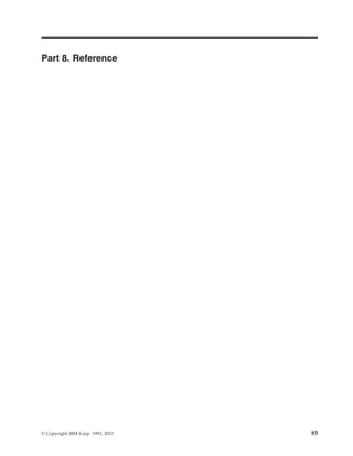 Part 8. Reference
© Copyright IBM Corp. 1993, 2013 85
 