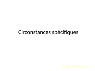 Circonstances spécifiques
M. Tanguy et al. MAPAR 2003
 