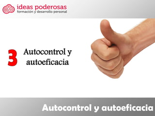 Autocontrol y autoeficacia 
Autocontrol y autoeficacia  