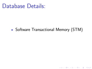 Database Details:
Software Transactional Memory (STM)
 