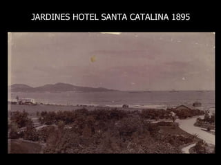 JARDINES HOTEL SANTA CATALINA 1895 