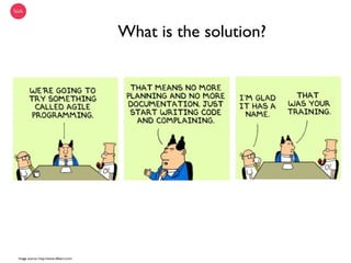 What is the solution?

Image source: http://www.dilbert.com/

 