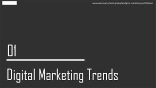 www.edureka.co/post-graduate/digital-marketing-certification
 
