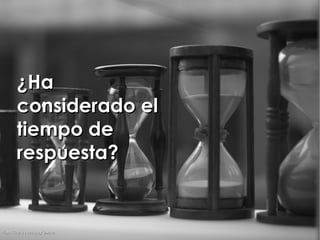 ¿Ha
        considerado el
        tiempo de
        respuesta?


Foto: Time is running by Obraka
 