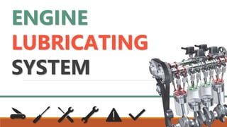 ENGINE
LUBRICATING
SYSTEM
 