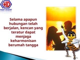 31
Selama apapun
hubungan telah
berjalan, kencan yang
teratur dapat
menjaga
keharmonisan
berumah tangga
 