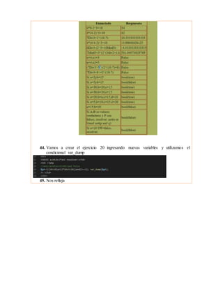 44. Vamos a crear el ejercicio 20 ingresando nuevas variables y utilizamos el
condicional var_dump
45. Nos refleja
 