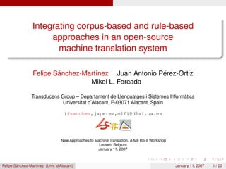 Integrating corpus-based and rule-based approaches in an open-source machine translation system