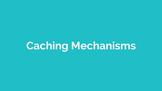 Caching Mechanisms
 