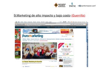9.Marketing de alto impacto y bajo costo   (Guerrilla) 