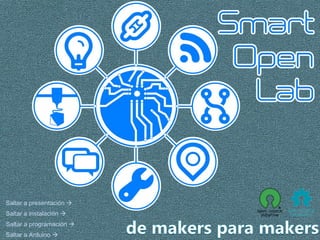http://SolEpcc.unex.es
@SolEpccSaltar a Arduino 
Saltar a instalación 
Saltar a programación 
Saltar a presentación 
 