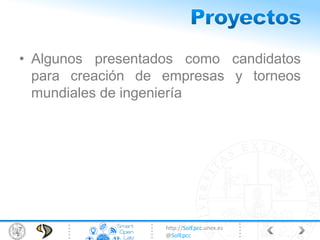 http://SolEpcc.unex.es
@SolEpcc
• Algunos presentados como candidatos
para creación de empresas y torneos
mundiales de ingeniería
 