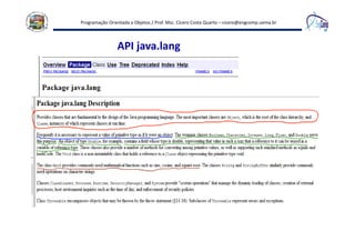 Programação Orientada a Objetos / Prof. Msc. Cícero Costa Quarto – cicero@engcomp.uema.br
API java.lang
 