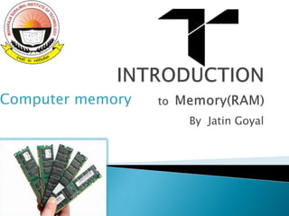 By Jatin Goyal
Computer memory
 