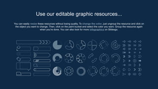 You can easily resize these resources without losing quality. To change the color, just ungroup the resource and click on
the object you want to change. Then, click on the paint bucket and select the color you want. Group the resource again
when you’re done. You can also look for more infographics on Slidesgo.
Use our editable graphic resources...
 